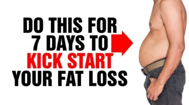 Do This for 7 Days to Kick Start Your Fat Loss - Fat Loss For Beginners - Sixpack Factory