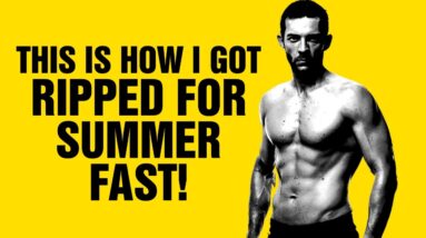 How To Lose Fat and Get Ripped For Summer Effortlessly in 21 Days