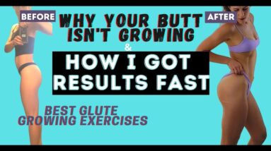 Why my BUTT Won't GROW |How I saw RESULTS FAST