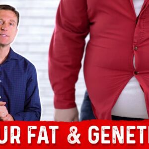 Dr Berg Talks about Fat & Genetics