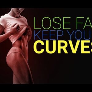 How To Lose Body Fat (WITHOUT LOSING YOUR CURVES!!)