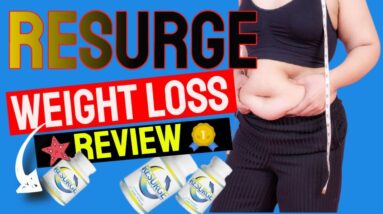 Resurge Review 2021- THE TRUTH about Weight Loss Supplement Resurge - Does Resurge Work?