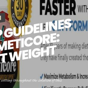 Top Guidelines Of Meticore: Best Weight Loss Diet Pills or Cheap Fat Burner