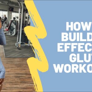 BUILD AN EFFECTIVE GLUTE WORKOUT||  FITNESS YOUTUBER