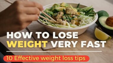 Weight Loss Tips: How to lose weight effectively | Lose weight fast in 10 steps