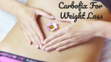 Carbofix For Weight Loss | Carbofix Supplement For Weight Loss - Does It Works?