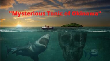 "THE MYSTERIOUS TONIC OF OKINAWA"