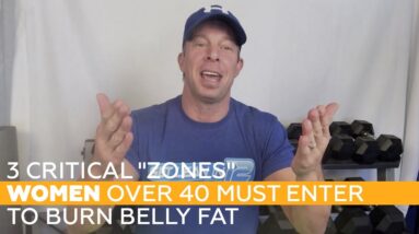 3 Critical "Zones" Women OVER 40 Must Enter To BURN Belly Fat
