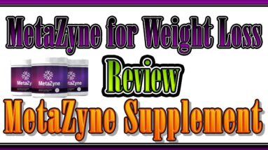 MetaZyne Review | MetaZyne Supplement For Weight Loss - Does it Work?