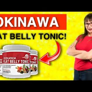 OKINAWA FLAT BELLY Reviews OKINAWA FLAT BELLY TONIC Weight Loss FLAT BELLY TONIC Work 360