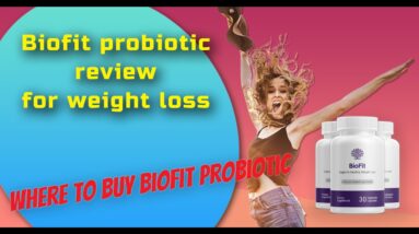 Biofit probiotic review for weight loss | Where to buy Biofit probiotic