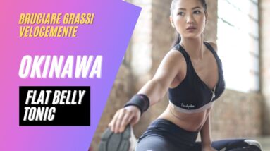 Okinawa Flat Belly Tonic: Perdere grassi velocemente