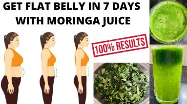 💯Get flat belly in 7 days with moringa juic| Reduce belly fat | Moringa juice for weight loss