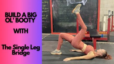 Build a Big Booty | The Single Leg Bridge