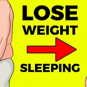 Lose Weight While Sleeping - Get Rid of Stomach Fat in Your Sleep