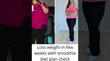 Loss weight in few weeks with smoothie diet plan