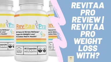 REVITAA PRO Review | Revitaa Pro Weight Loss with?