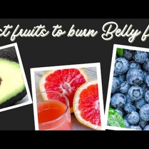 Best fruits to burn Belly fat - fat burner fruits