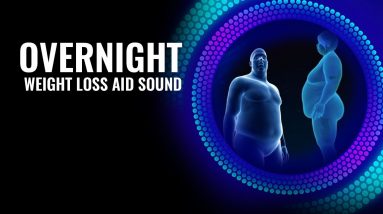 Overnight Weight Loss Aid Sound | Rapid Fat Burn Frequency: Burn Fat Cells | Super Metabolism