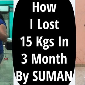 How I Lost 15 Kgs in 3 Months By Suman | Weight Loss Transformation & Motivation Tips | Fat to Fab