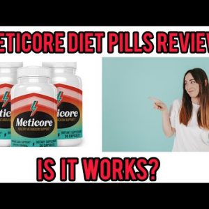 METICORE Diet pills review| Is Meticore diet pills works|review 2022