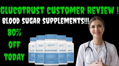 GlucoTrust Review  GlucoTrust Blood Sugar Support Supplement! gluco trust -You need To know About it