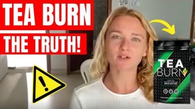 TEA BURN - TEA BURN REVIEW - IMPORTANT ALERT!- Tea Burn Reviews - Tea Burn Weight Loss