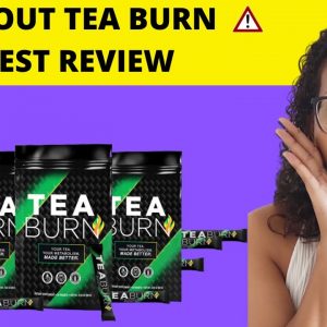 ATENTION!  TEA BURN!! Tea Burn TRUTH REVIEW. Does TEA BURN WORK? Tea Burn HONEST Review