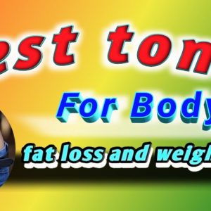 Best Tonic For Body fat loss and weight loss