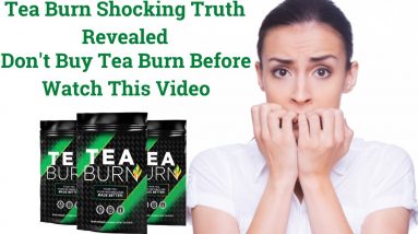 Tea Burn Review - Does Tea Burn Weight Loss Supplement Actually Works? Tea Burn Supplement Reviews