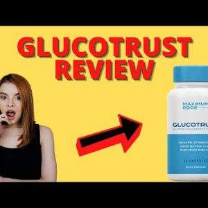 GlucoTrust Review - All The Thuth About GlucoTrust Blood Sugar Supplement is Here !!