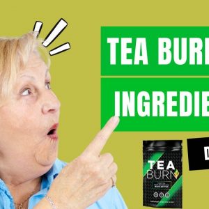 Tea Burn Ingredients - Tea Burn Weight Loss Supplements Reviews