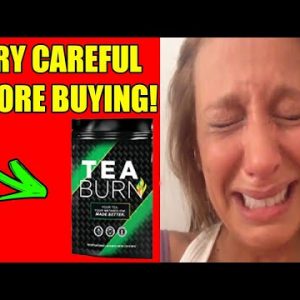Tea Burn - TAKE CARE BEFORE BUYING! - Tea Burn Review