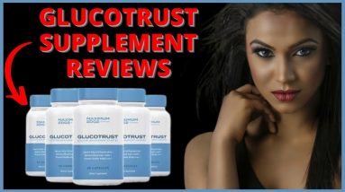 GLUCOTRUST REVIEW - GLUCOTRUST HONEST REVIEW - GLUCO TRUST SUPLLEMENT Does Glucotrust Work