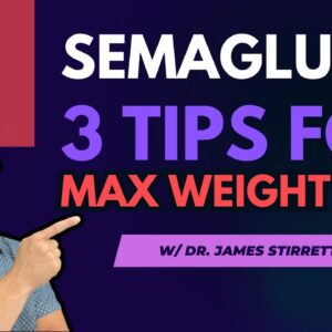 3 Semaglutide Tips for Max Weight Loss | Complete GLP-1 Guide | Dr. Stirrett