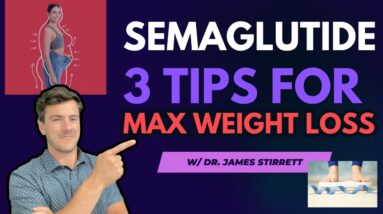 3 Semaglutide Tips for Max Weight Loss | Complete GLP-1 Guide | Dr. Stirrett